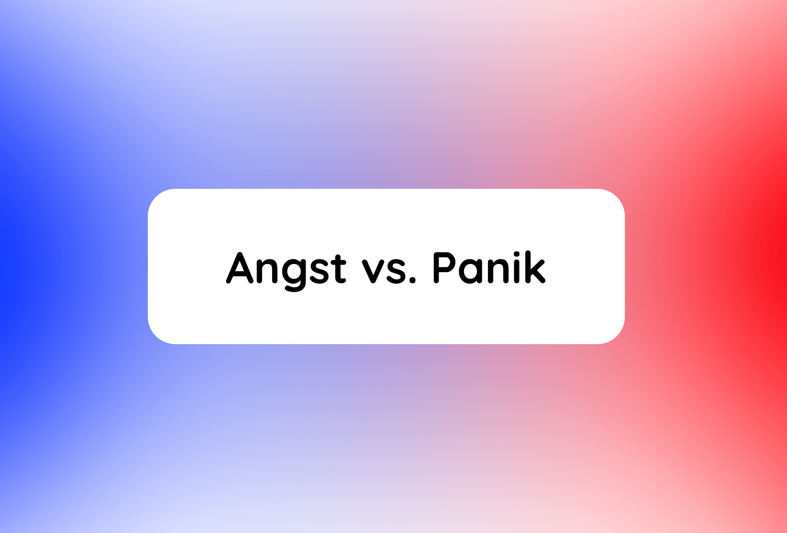 Ich hab Angst – oder ist das schon Panik? Mit Übung